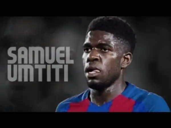 Video: Samuel Umtiti 2017 ? FC Barcelona ? Best Skills, Passes & Defending